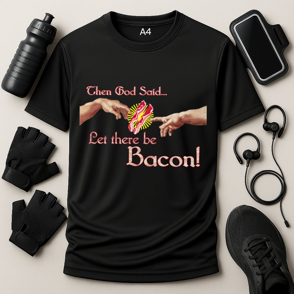 Then God Said Let There Be Bacon Performance Shirt