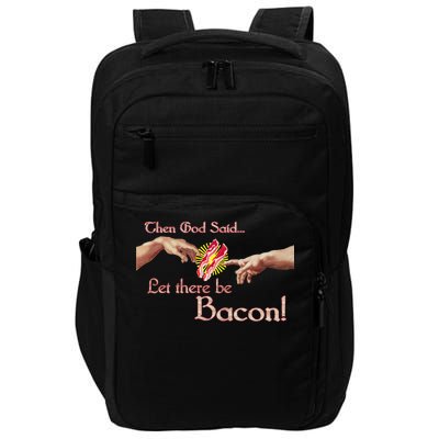 Then God Said Let There Be Bacon Impact Tech Backpack