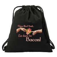 Then God Said Let There Be Bacon Drawstring Bag