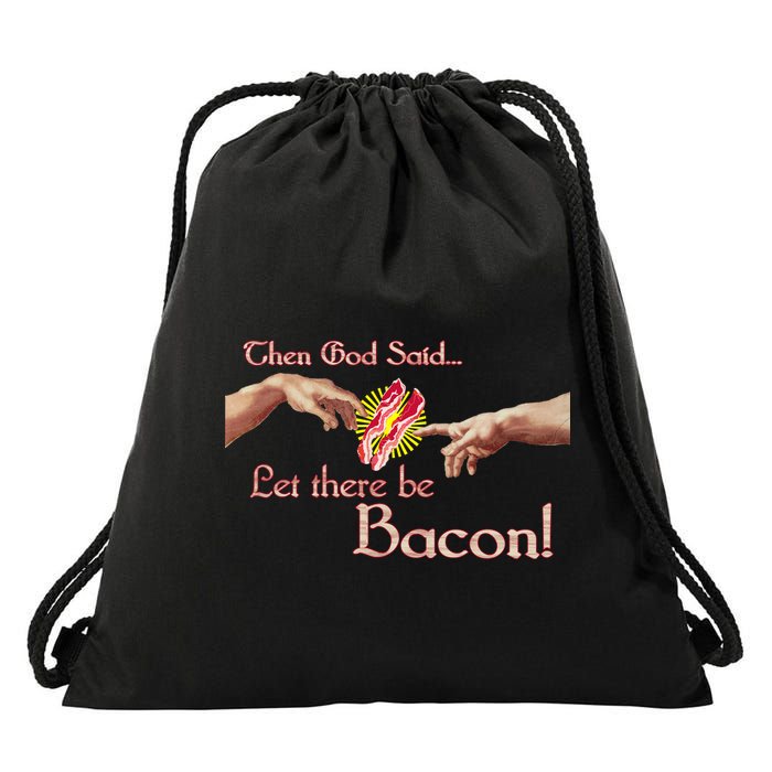 Then God Said Let There Be Bacon Drawstring Bag
