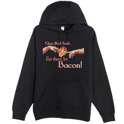 Then God Said Let There Be Bacon Premium Pullover Hoodie