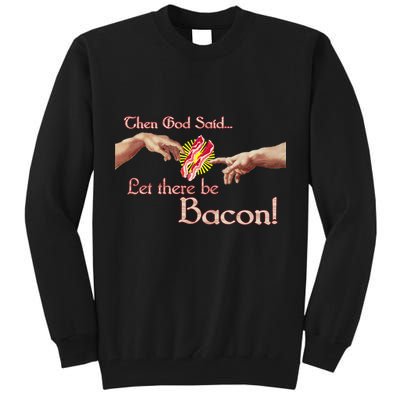 Then God Said Let There Be Bacon Tall Sweatshirt