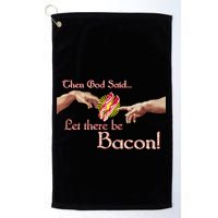 Then God Said Let There Be Bacon Golf Towel