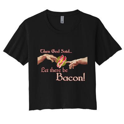 Then God Said Let There Be Bacon Crop Top