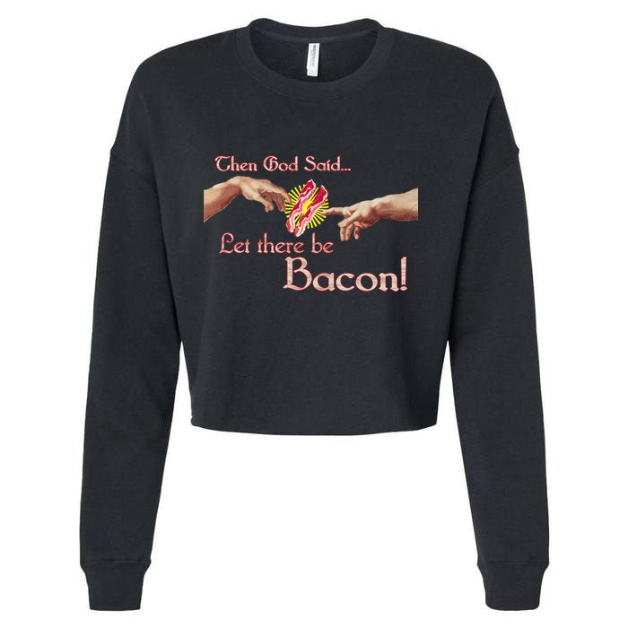 Then God Said Let There Be Bacon Cropped Pullover Crew