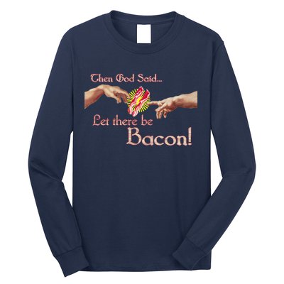 Then God Said Let There Be Bacon Long Sleeve Shirt