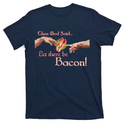 Then God Said Let There Be Bacon T-Shirt