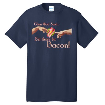 Then God Said Let There Be Bacon Tall T-Shirt