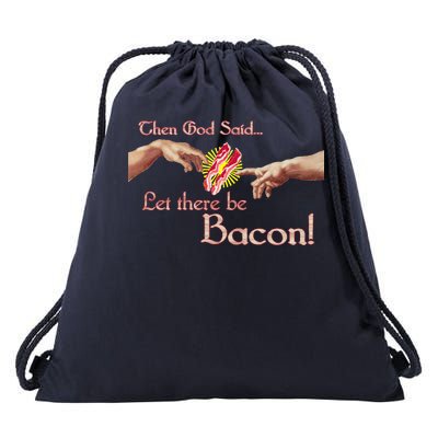 Then God Said Let There Be Bacon Drawstring Bag