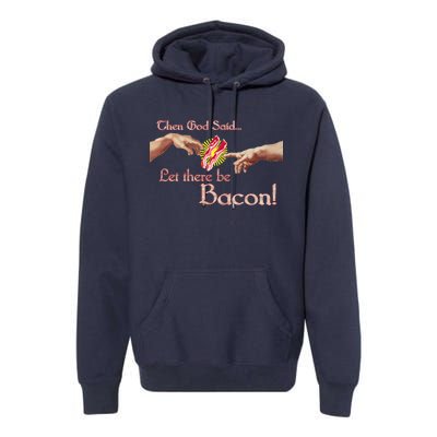 Then God Said Let There Be Bacon Premium Hoodie