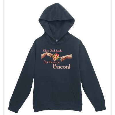 Then God Said Let There Be Bacon Urban Pullover Hoodie