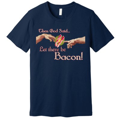 Then God Said Let There Be Bacon Premium T-Shirt