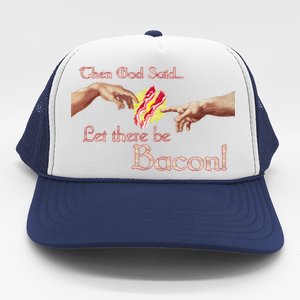 Then God Said Let There Be Bacon Trucker Hat