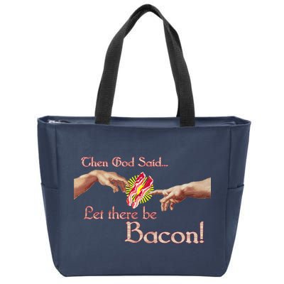 Then God Said Let There Be Bacon Zip Tote Bag