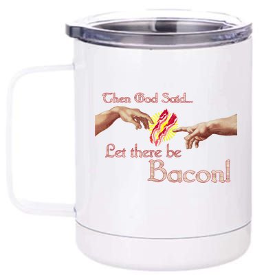 Then God Said Let There Be Bacon 12 oz Stainless Steel Tumbler Cup