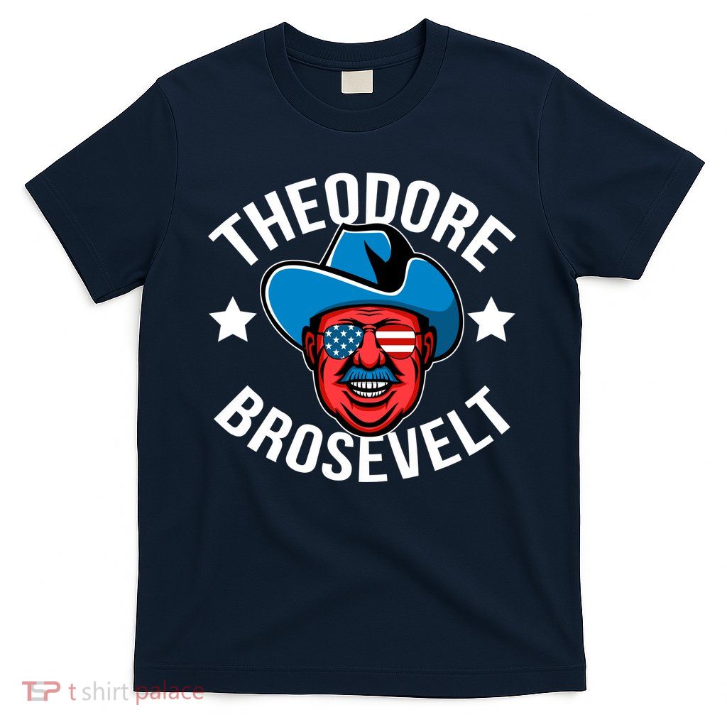 Theodore Brosevelt T-Shirt