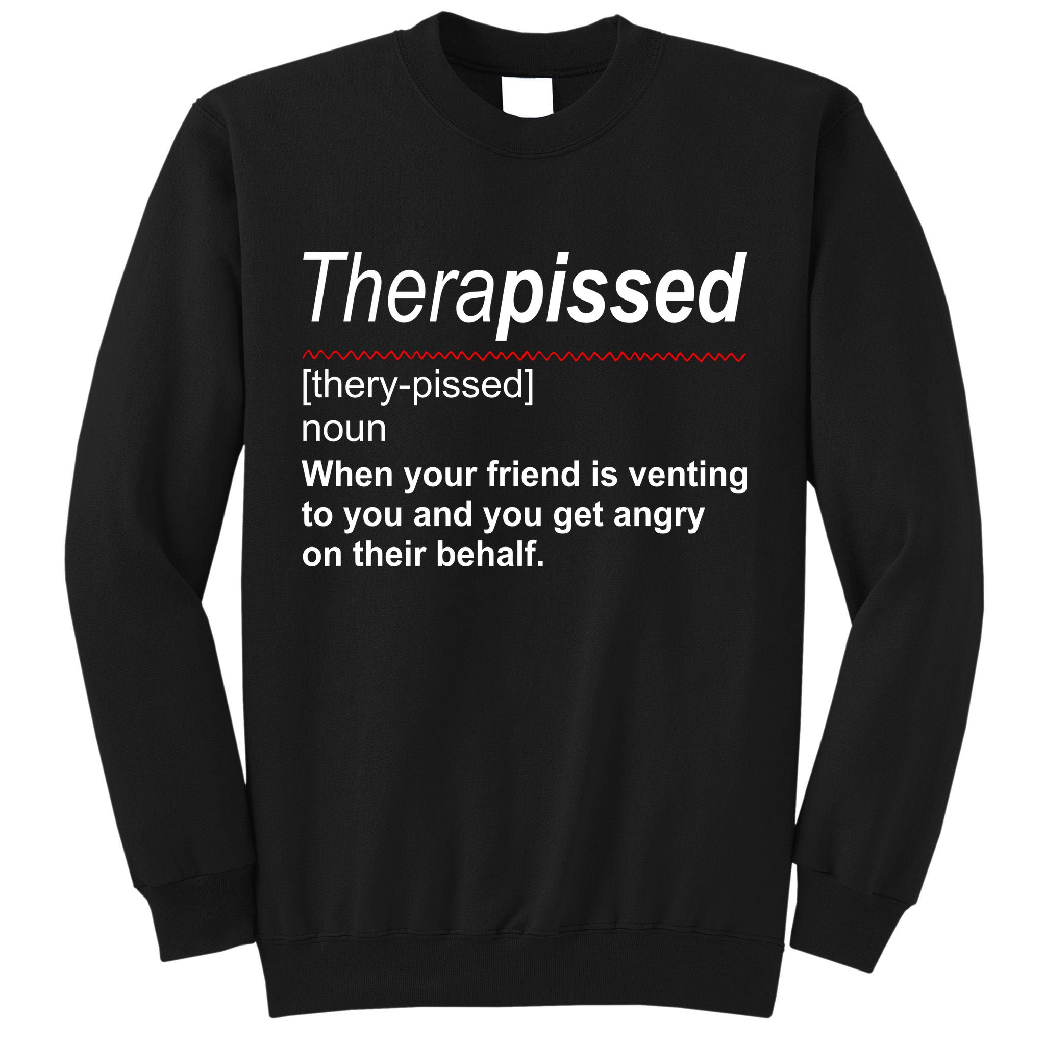 Therapissed Funny Definition Tall Sweatshirt