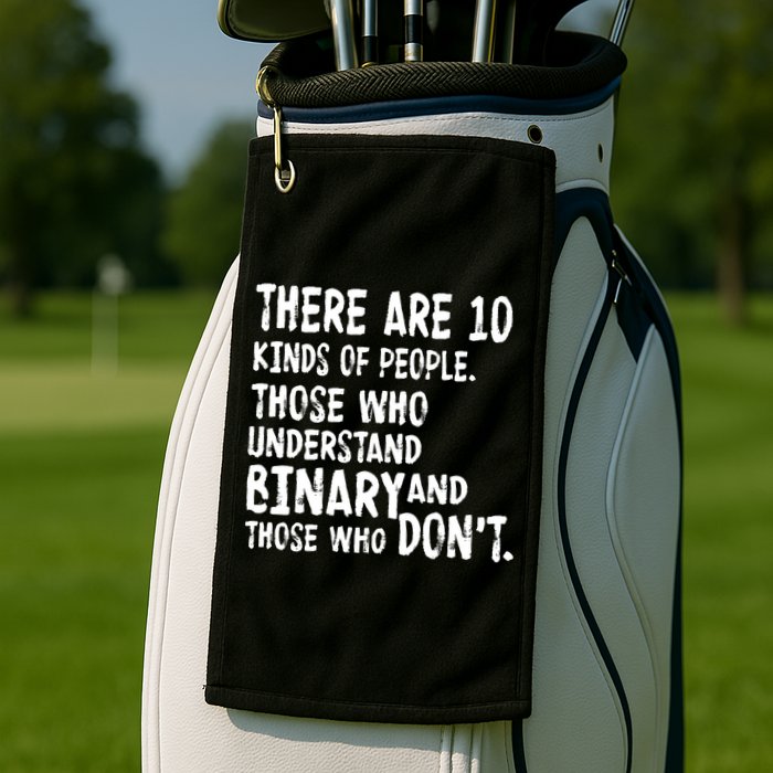 There Are 10 Kind of People Binary Golf Towel