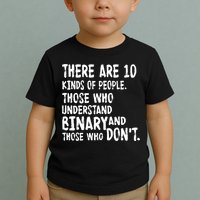 There Are 10 Kind of People Binary Toddler T-Shirt