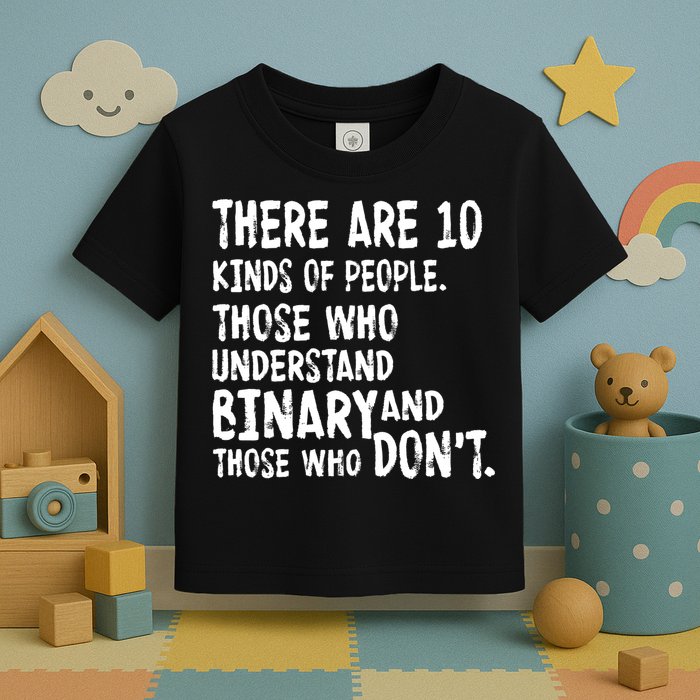There Are 10 Kind of People Binary Toddler T-Shirt