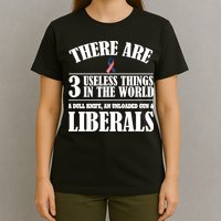 There Are 3 Useless Things In The World T-Shirt
