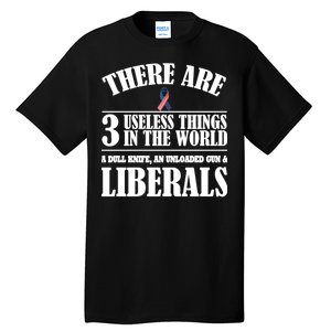 There Are 3 Useless Things In The World Tall T-Shirt