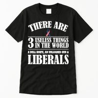 There Are 3 Useless Things In The World Tall T-Shirt