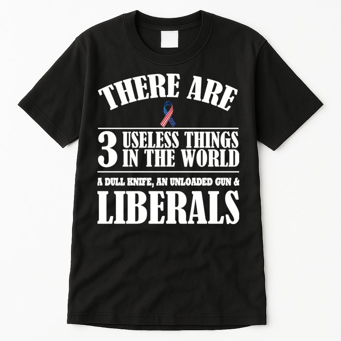 There Are 3 Useless Things In The World Tall T-Shirt