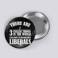 There Are 3 Useless Things In The World Button