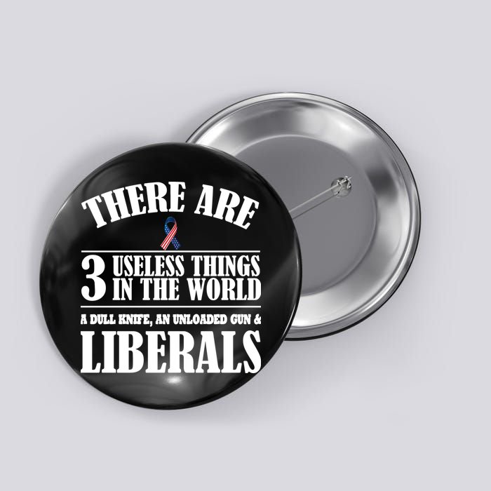 There Are 3 Useless Things In The World Button