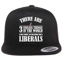 There Are 3 Useless Things In The World Flat Bill Trucker Hat