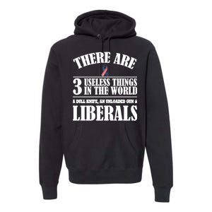 There Are 3 Useless Things In The World Premium Hoodie