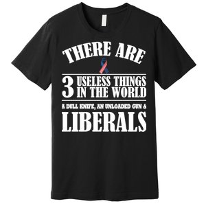 There Are 3 Useless Things In The World Premium T-Shirt