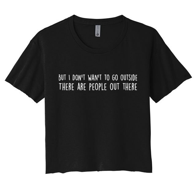There Are People Outside Funny Meme Crop Top