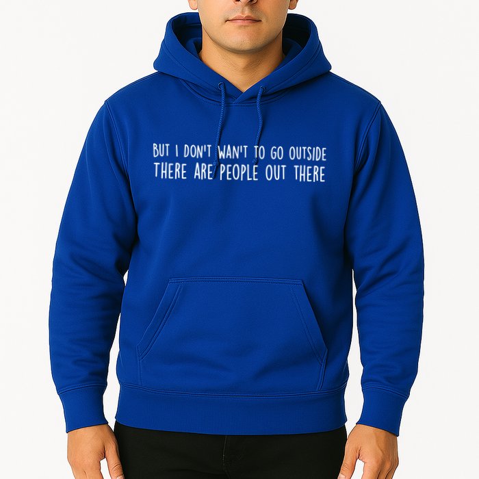 There Are People Outside Funny Meme Hoodie