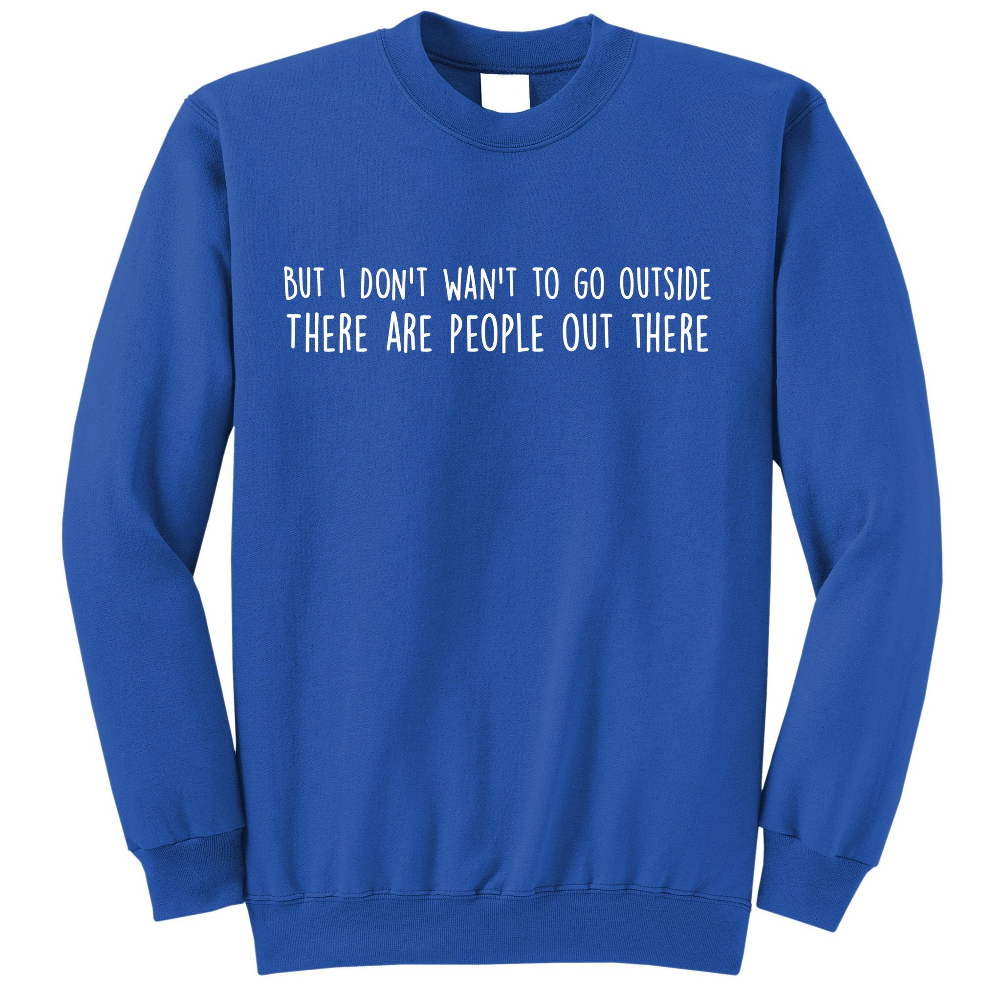 There Are People Outside Funny Meme Sweatshirt