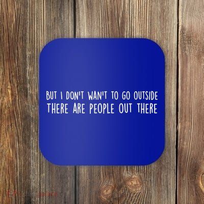 There Are People Outside Funny Meme Coaster