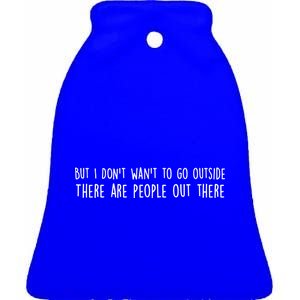 There Are People Outside Funny Meme Ceramic Bell Ornament