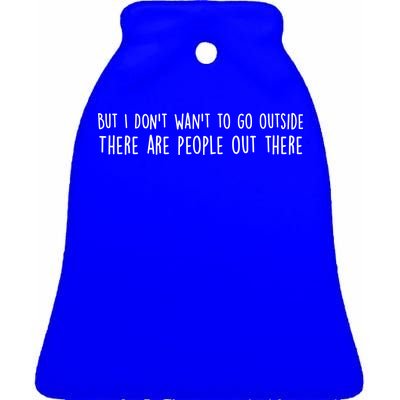 There Are People Outside Funny Meme Ceramic Bell Ornament