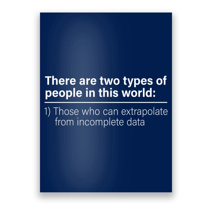There Are Two Types Of People In This World Poster