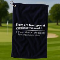 There Are Two Types Of People In This World Golf Towel