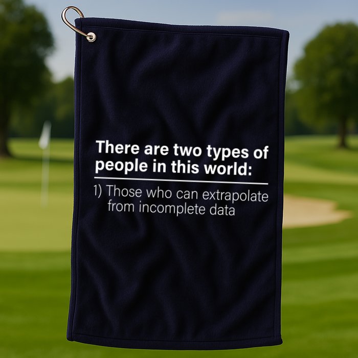 There Are Two Types Of People In This World Golf Towel
