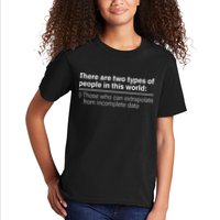 There Are Two Types Of People In This World Kids T-Shirt