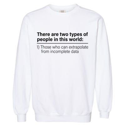There Are Two Types Of People In This World Garment-Dyed Sweatshirt