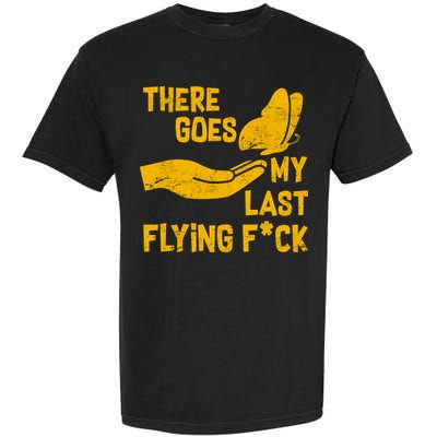 There Goes My Last Flying F*ck Garment-Dyed Heavyweight T-Shirt
