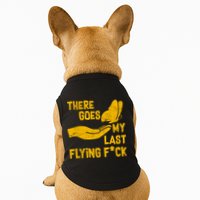 There Goes My Last Flying F*ck Doggie Tank