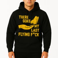 There Goes My Last Flying F*ck Hoodie