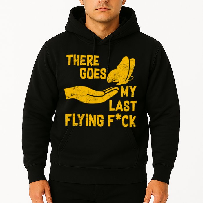 There Goes My Last Flying F*ck Hoodie
