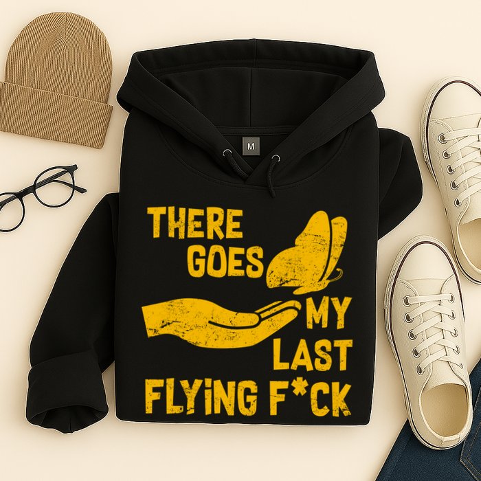 There Goes My Last Flying F*ck Hoodie