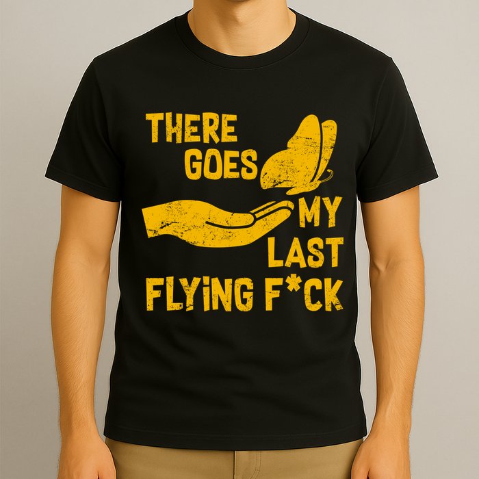 There Goes My Last Flying F*ck T-Shirt